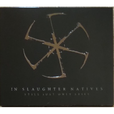 IN SLAUGHTER NATIVES - Still Just Only Still Digipack CD IN SLAUGHTER NATIVES - Still Just Only Still Digipack CD